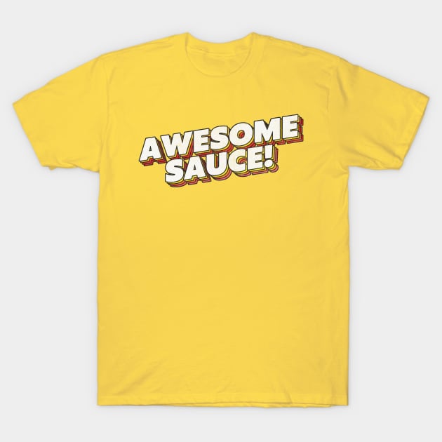 Awesome Sauce! Parks & Rec Quote T-Shirt by DankFutura